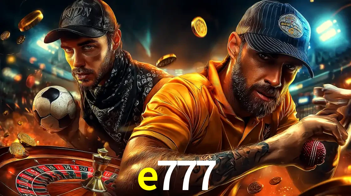 Montagem de apostas esportivas e cassino no e777, com um homem segurando uma bola de futebol e outro uma de beisebol sobre uma roleta e moedas voadoras.